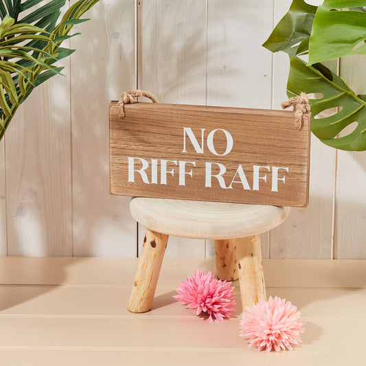 No Riff Raff Drink Plaque Chunky Rustic Wood with Quote by Richard Lang